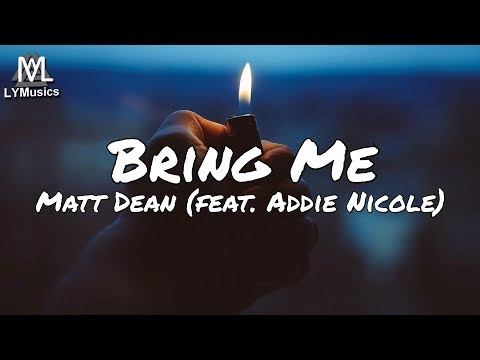 Matt Dean - Bring Me (feat. Addie Nicole) (Lyrics)