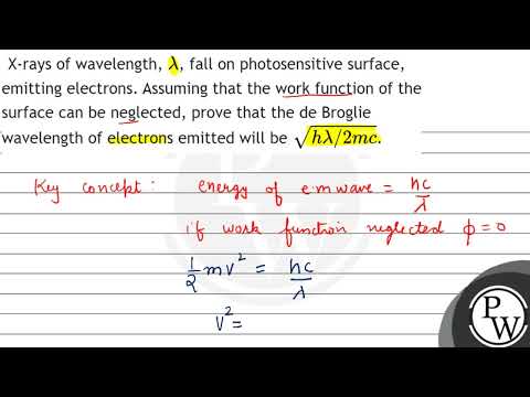 X-rays of wavelength, \( \lambda \), fall on photosensitive surface, emitting electrons. Assumin...