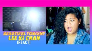 LEE KI CHAN(이기찬) _ Beautiful Tonight REACT VIDEO