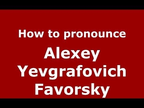 How to pronounce Alexey Yevgrafovich Favorsky (Russian/Russia) - PronounceNames.com