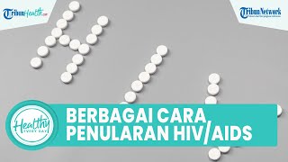 Berbagai Cara Penularan HIV/AIDS yang Mengakibatkan Kematian, dari Suntikan hingga ASI