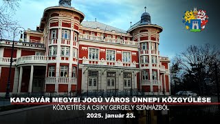 Kaposvár Megyei Jogú Város ünnepi közgyűlése | 2025. január 23.