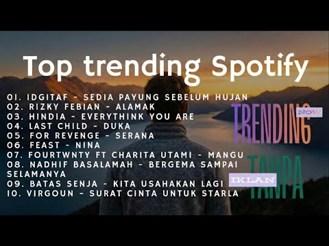 KUMPULAN PLAYLIST LAGU SPOTIFY TERBARU 2025 SEDIA AKU SEBELUM HUJAN, ALAMAK, IDGITAF TANPA IKLAN