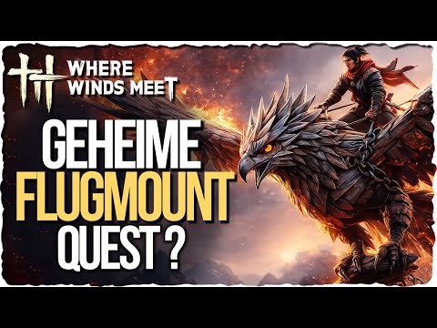 Where Winds Meet – Versteckte Quest für das FLUGMOUNT? Hochfliegender Adler 100% Lösung