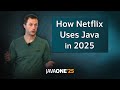 How Netflix Uses Java 2025 Edition
