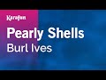Pearly Shells Burl Ives Karaoke Version KaraFun