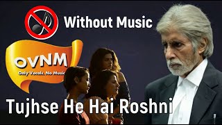 No Music Song, Only Vocals, No Music, Tujhse He Hai Roshni by Anupam Roy | OVNM