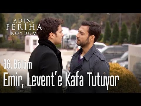Emir, Levent'e kafa tutuyor - Adını Feriha Koydum 36. Bölüm