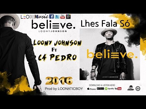 LHES FALA SO -  LOONY JOHNSON FEAT C4PEDRO (2016)