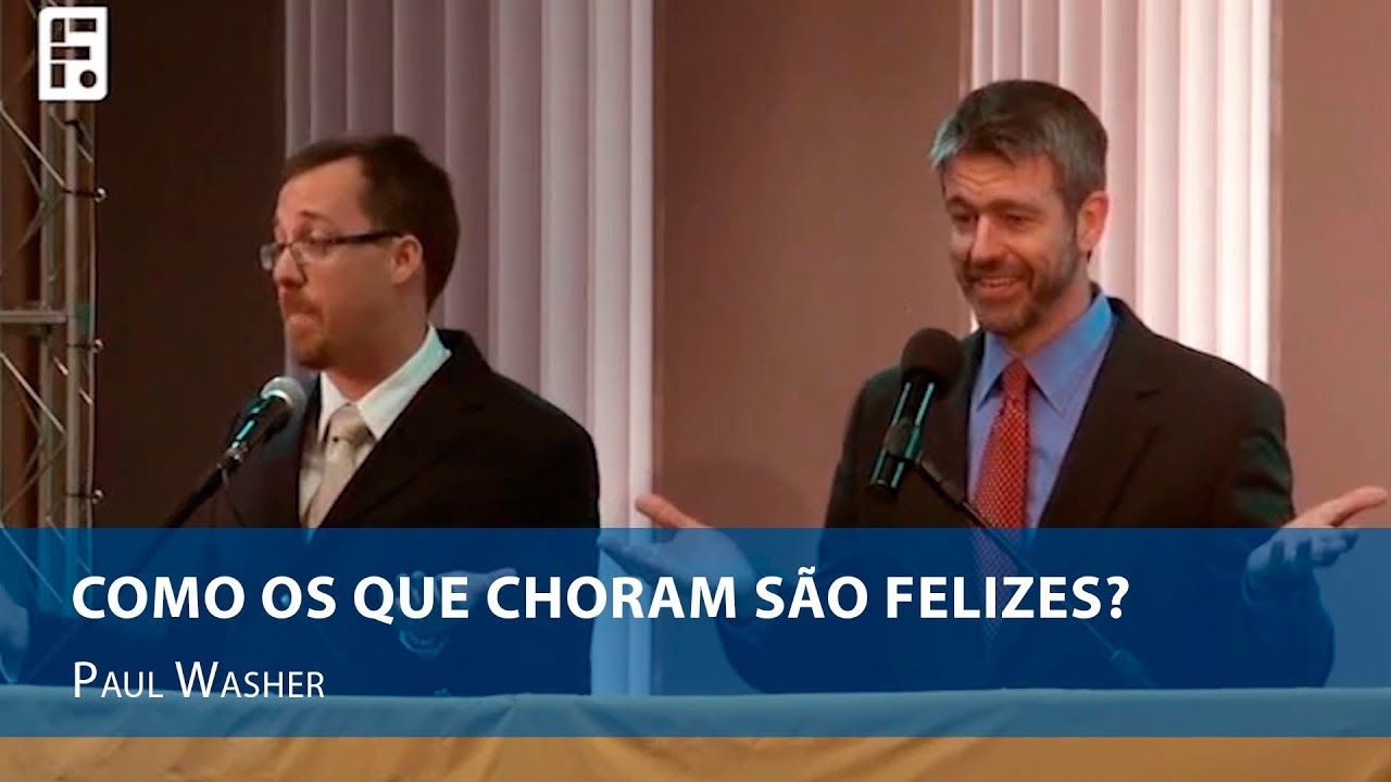 Como os que choram são felizes? | Paul Washer