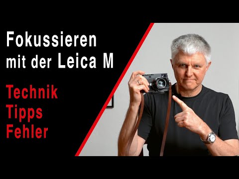 Fokussieren mit der Leica M • So funktioniert der Messsucher • Technik, Tipps & Fehler
