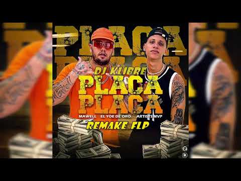 REMAKE FLP . Placa Placa. Mawell  x  Yoe De Oro  By DJ KLIBRE