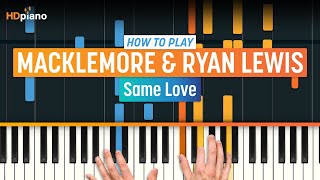 How to Play &quot;Same Love&quot; by Macklemore &amp; Ryan Lewis | HDpiano (Part 1) Piano Tutorial