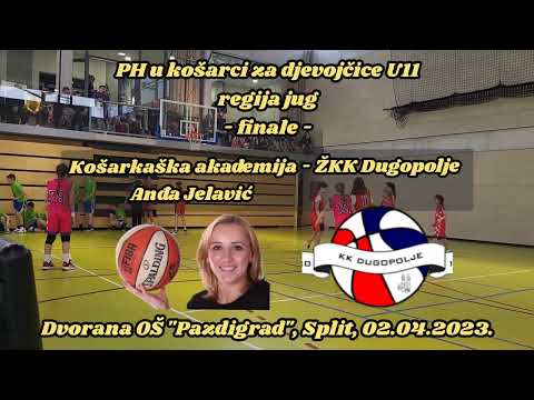 PH u košarci U11 - regija jug - 2022/23. - KA Anđa Jelavić - ŽKK Dugopolje - finale