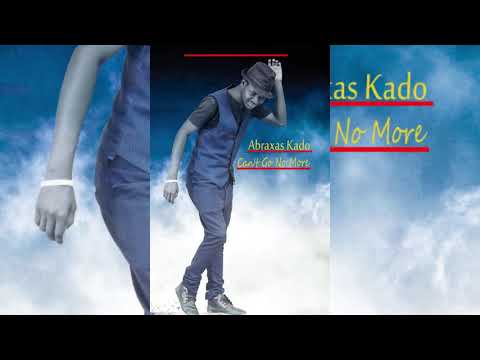 Abraxas Kado   Can't Go No More
