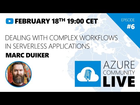 Azure Community Live #6 - Marc Duiker / Dealing with complex workflows in serverless applications