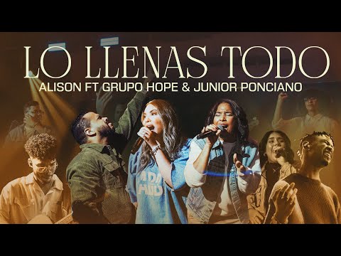 Lo Llenas Todo (Live) - Alison Feat. Grupo Hope & Junior Ponciano (Video Oficial)