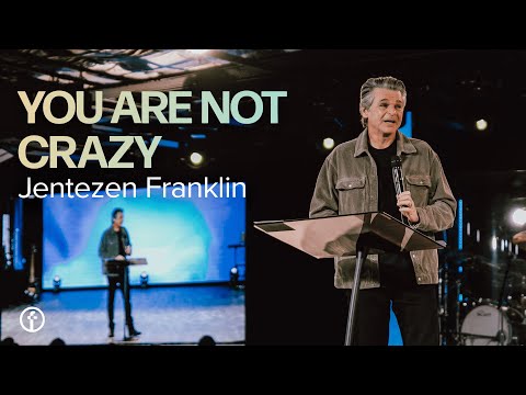 You Are Not Crazy | Pastor Jentezen Franklin