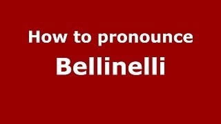 How to pronounce Bellinelli