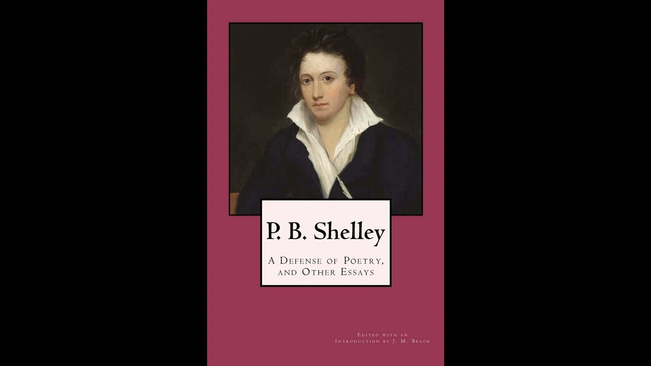 P. B. Shelley: A Defense of Poetry, and Other Essays