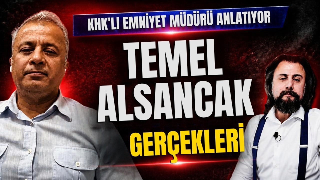 KHK’lı Emniyet Müdürü Ahmet Karaoğlu: "Temel Alsancak istenmediği halde onu orada tutan bir güç var"