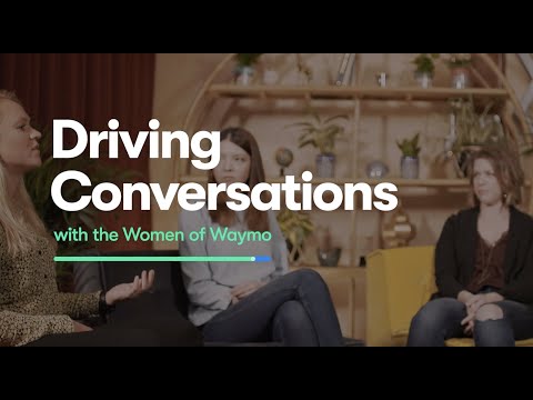 驾驶对话：Waymo的女性（Driving Conversations: Women of Waymo）