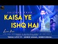 Live Kaisa Ye Ishq Hai Saishah Khan Live Concert 2025 Live Show Vasal Live Tv
