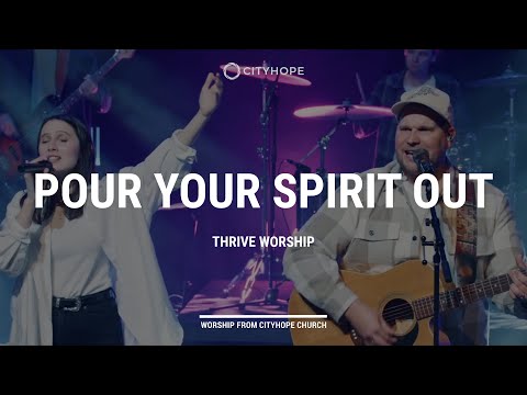 Pour Your Spirit Out - Thrive Worship | Worship by Cityhope Church