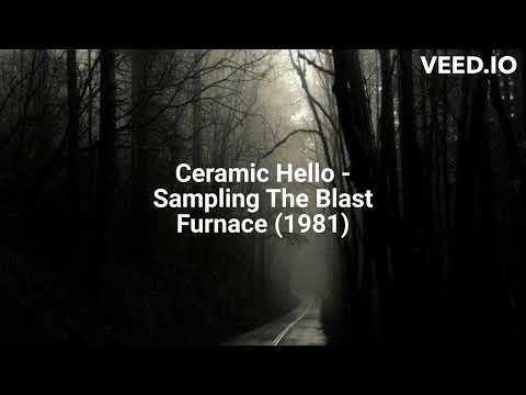Ceramic Hello - Sampling The Blast Furnace (1981)