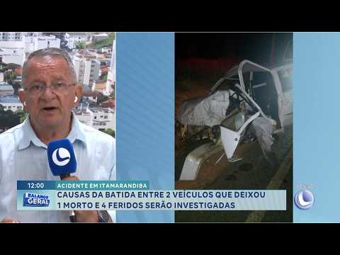 Acidente em Itamarandiba: Polícia apura batida que matou um e feriu quatro.