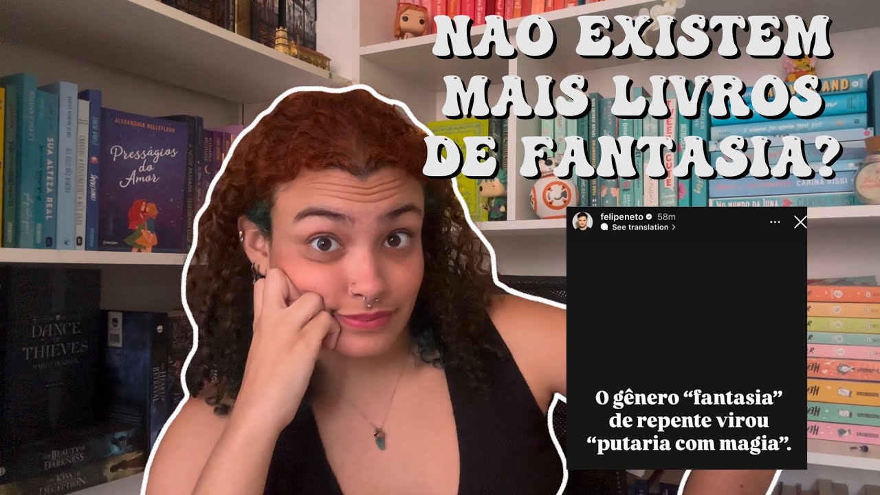 Não existem mais livros de fantasia - A polêmica do Felipe neto e os livros de fantasia