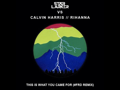 This Is What You Came For (FRD REGGAE DANCEHALL REMIX) - STAR LARKER FT. CALVIN HARRIS & RIHANNA