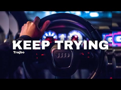 Trajbo - Keep Trying (Audio)🎵