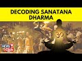 What Is Sanatan Dharma? : Explained | Udhyanidhi Stalin Speech Latest | DMK News | News18 | N18V