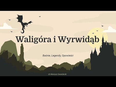 Baśnie, Legendy, Opowieści - Waligóra i Wyrwidąb