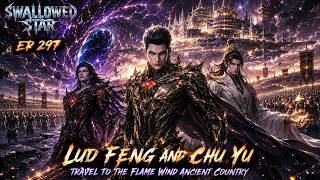 Download lagu Luo Feng and Chu Yu Travel To The Flame Wind Ancient Country | Swallowed Star | Episode 297 mp3