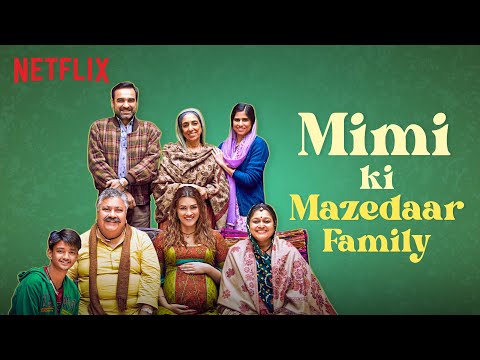 Meet Mimi’s Family | Mimi | Kriti Sanon & Pankaj Tripathi | Netflix India — Mimi