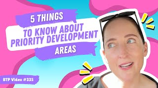 BTP Video #335 – 5 things to know about Priority Development Areas