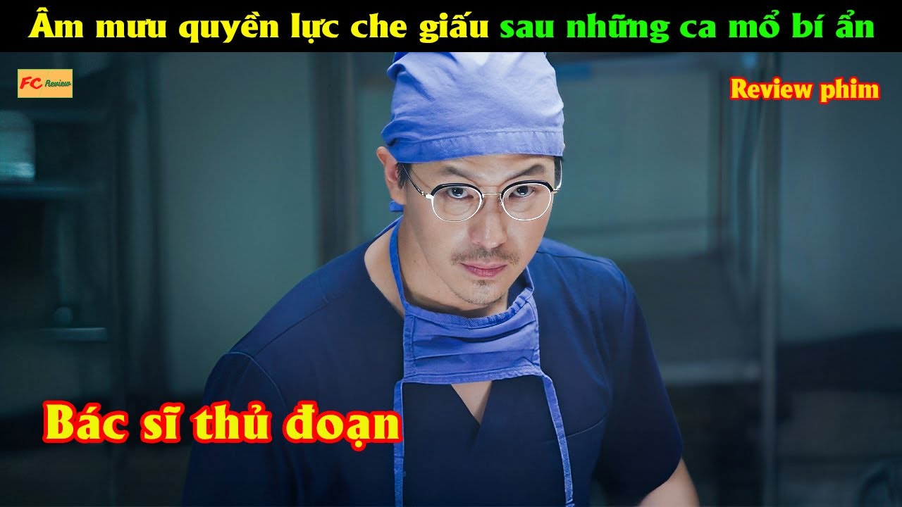 Âm mưu quyền lực che giấu sau những ca mổ bí ẩn - Review phim Hàn