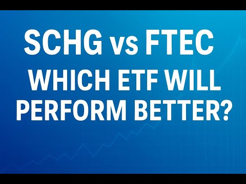 SCHG vs FTEC | Which ETF Will Perform Better?
