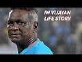 IM VIJAYAN LIFE STORY