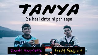 Download lagu TANYA - cover by FRESLY NIKIJULUW Feat. RANDY SAPULETTE mp3 Download lagu TANYA - cover by FRESLY NIKIJULUW Feat. RANDY SAPULETTE mp3