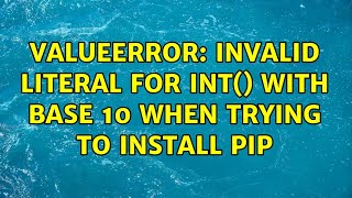 ValueError: invalid literal for int() with base 10 when trying to install pip