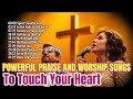 Powerful Praise And Worship Songs To Touch Your Heart WORSHIP MUSIC JOYFUL SOUNDS