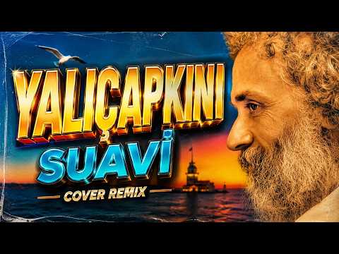 Suavi - Yalıçapkını (Cover Remix)