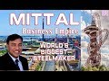 Lakshmi Mittal Business Empire (World's biggest steelmaker) | How big is ArcelorMittal?