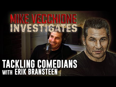 Mike Vecchione Investigates #059 - Tackling Comedians (Erik Bransteen)