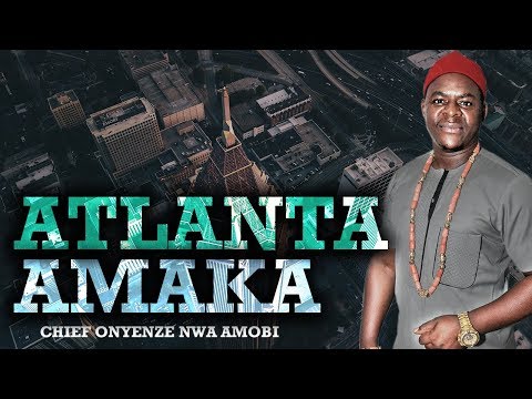 ATLANTA AMAKA | CHIEF ONYENZE NWA AMOBI - Nigerian Highlife Music