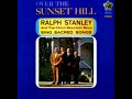 Over The Sunset Hill [1968] - Ralph Stanley And The Clinch Mountain Boys
