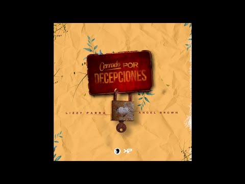 Lizzy Parra Ft. Angel Brown - Cerrado Por Decepciones